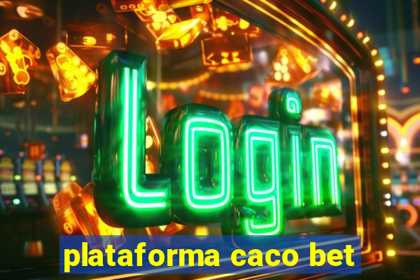 plataforma caco bet